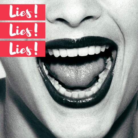 Woman's mouth and the text: Lies! Lies! Lies!