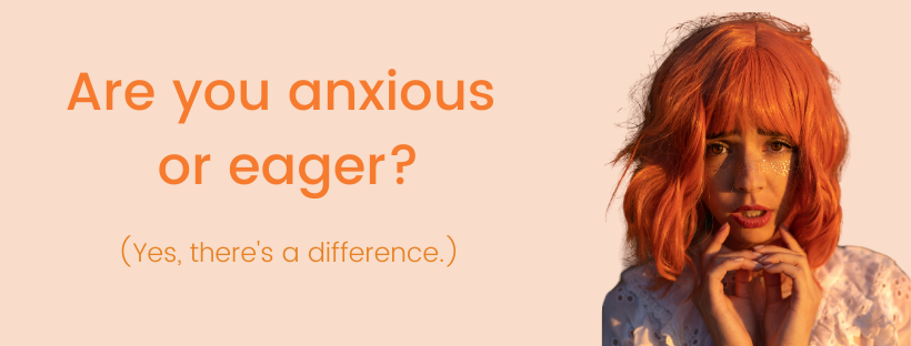 woman with pink hair with concerned look on her face and the words: Are you anxious or eager? (Yes, there's a difference.)